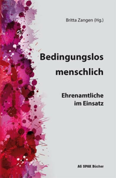 Bedingungslos menschlich: Ehrenamtliche im Einsatz