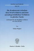 Die Konkurrenz zwischen dem Strafverfahren und dem anwaltsgerichtlichem Verfahren in gleicher Sache