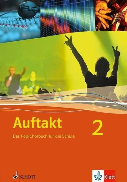 Auftakt: Das Pop-Chorbuch für die Schule 2: Chorbuch Klasse 5-13 (Auftakt - Chor in der Schule)