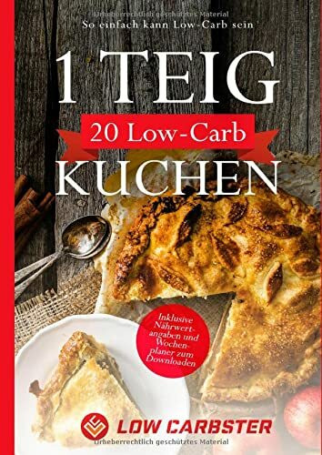 1 Teig 20 Low-Carb Kuchen: So einfach kann Low-Carb sein - Inklusive Nährwertangaben und Wochenplaner zum Downloaden