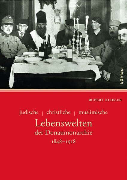 jüdische - christliche - muslimische Lebenswelten der Donaumonarchie: 1848-1918.