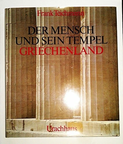 Der Mensch und sein Tempel, Griechenland
