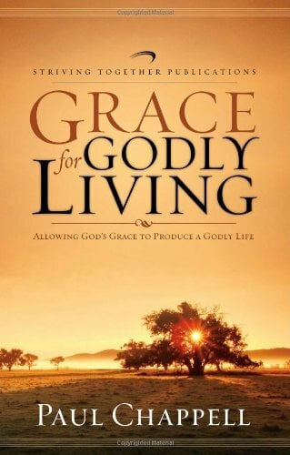 Grace for Godly Living: Allowing God's Grace to Produce a Godly Life Grace for Godly Living: Allowing God's Grace to Produce a Godly Life