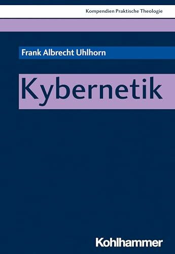 Kybernetik (Kompendien Praktische Theologie, 6, Band 6)