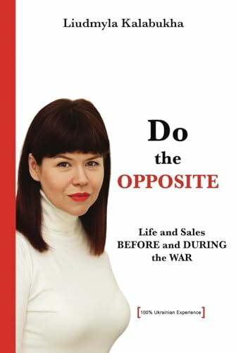 Do the OPPOSITE: Life and Sales BEFORE and DURING THE WAR