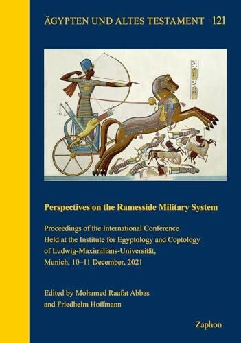 Perspectives on the Ramesside Military System: Proceedings of the International Conference Held at the Institute for Egyptology and Coptology of ... December, 2021 (Ägypten und Altes Testament)