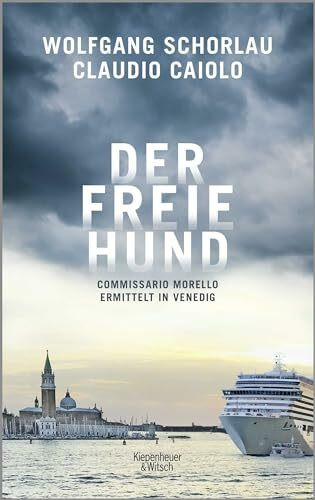 Der freie Hund: Commissario Morello ermittelt in Venedig (Ein Fall für Commissario Morello, Band 1)