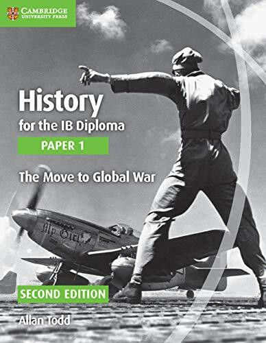 History for the IB Diploma Paper 1 The Move to Global War (History for the IB Diploma Paper, Paperl 1)