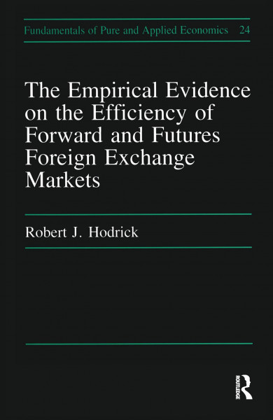 The Empirical Evidence on the Efficiency of Forward and Futures Foreign Exchange Markets (Fundamentals of Pure and Applied Economics, 24, Band 24)