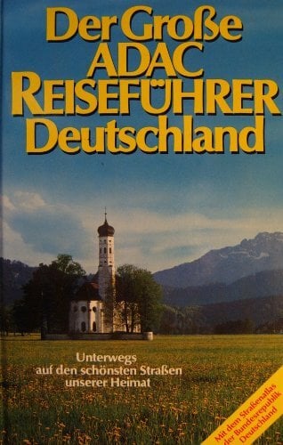 Der große ADAC Reiseführer Deutschland. Unterwegs auf den schönsten Straßen unserer Heimat Der große ADAC Reiseführer Deutschland. Unterwegs auf den schönsten Straßen unserer Heimat