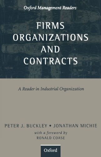 Firms, Organizations And Contracts: A Reader in Industrial Organization (Oxford Management Readers)