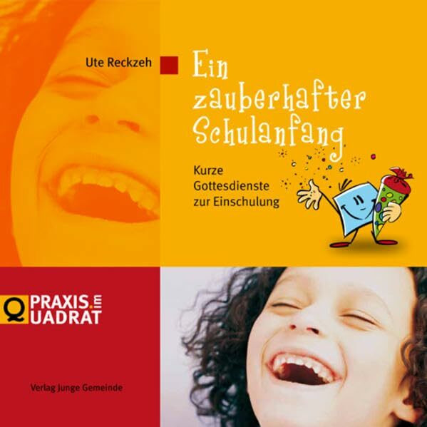 Ein zauberhafter Schulanfang: Kurze Gottesdienste zur Einschulung (Praxis im Quadrat)