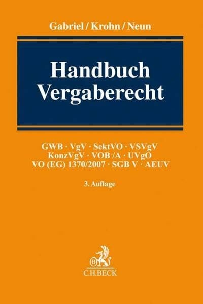 Handbuch Vergaberecht: GWB, VgV, SektVO, VSVgV, KonzVgV, VOB/A, UVgO, VO (EG) 1370/2007, SGB V, AEUV Handbuch Vergaberecht: GWB, VgV, SektVO, VSVgV, KonzVgV, VOB/A, UVgO, VO (EG) 1370/2007, SGB V, AEUV