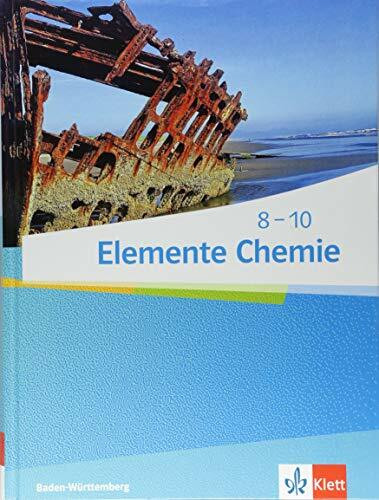 Elemente Chemie 8-10. Ausgabe Baden-Württemberg: Schulbuch Klassen 8-10 (Elemente Chemie. Ausgabe für Baden-Württemberg)