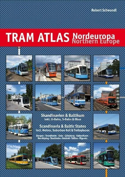 Tram Atlas Nordeuropa / Northern Europe: Skandinavien & Baltikum / Scandinavia & Baltic States: Skandinavien & Baltikum inkl. U-Bahn, S-Bahn & Obus. ... Tallinn, Riga etc. Text deutsch-englisch