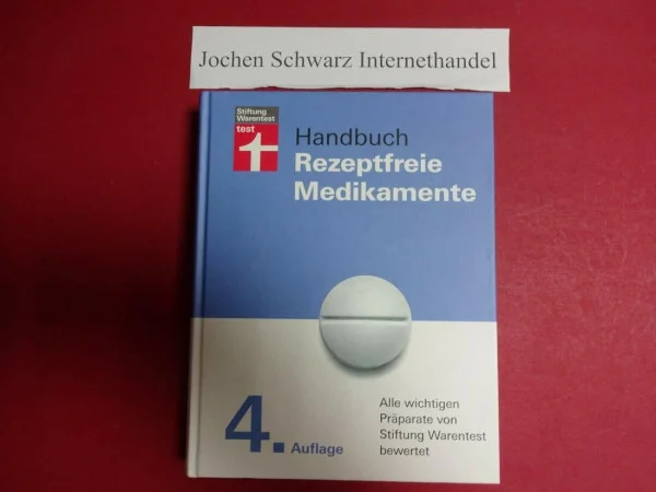 Handbuch Rezeptfreie Medikamente: Alle wichtigen Präparate von Stiftung Warentest bewertet