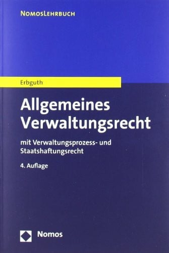 Allgemeines Verwaltungsrecht: mit Verwaltungsprozess- und Staatshaftungsrecht