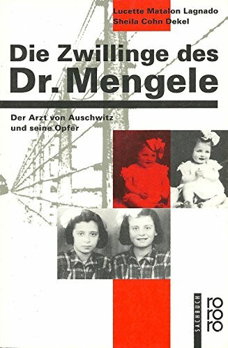 Die Zwillinge des Dr. Mengele. Der Arzt von Auschwitz und seine Opfer