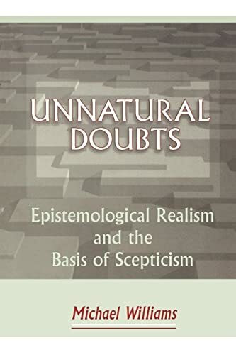 Unnatural Doubts: Epistemological Realism and the Basis of Skepticism (Princeton Paperbacks)