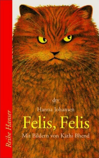 Felis, Felis: Eine Katergeschichte (Reihe Hanser)