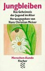 Menschen-Kunde / Jungbleiben: Das Geheimnis der Jugend im Alter