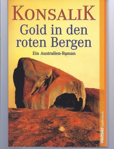 Gold in den roten Bergen: Ein Australien-Roman