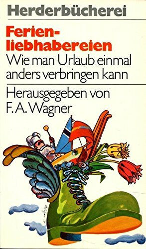 Ferienliebhabereien. Wie man Urlaub einmal anders verbringen kann.