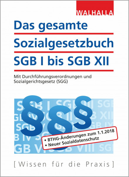 Das gesamte Sozialgesetzbuch SGB I bis SGB XII: Mit Durchführungsverordnungen und Sozialgerichtsgesetz (SGG)