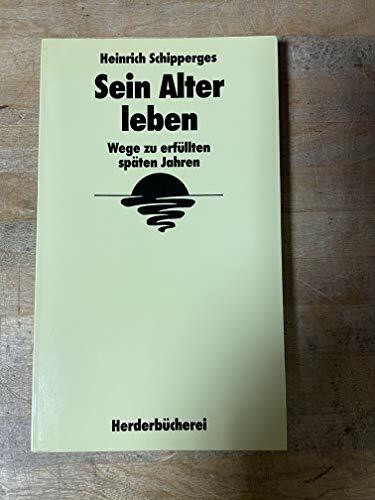 Sein Alter leben. Wege zu erfüllten späten Jahren.