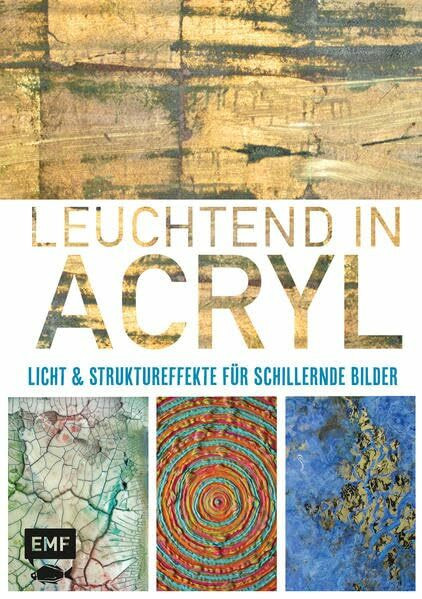Leuchtend in Acryl: Licht- und Struktureffekte für schillernde Bilder