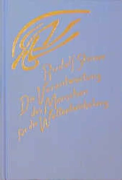 Die Verantwortung des Menschen für die Weltentwickelung durch seinen geistigen Zusammenhang mit dem Erdplaneten und der Sternenwelt: Achtzehn ... Gesamtausgabe: Schriften und Vorträge)