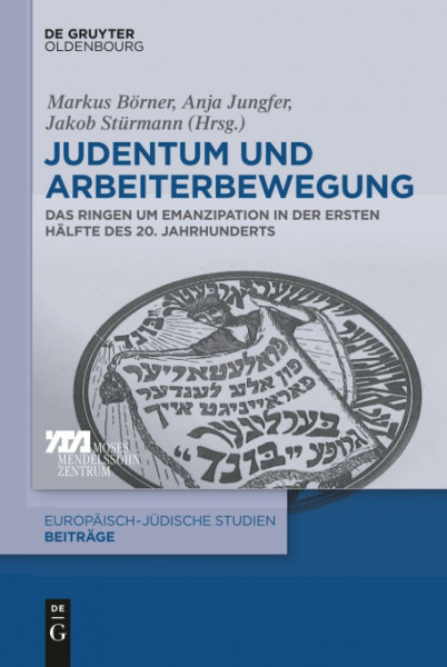 Judentum und Arbeiterbewegung: Das Ringen um Emanzipation in der ersten Hälfte des 20. Jahrhunderts (Europäisch-jüdische Studien – Beiträge, 30, Band 30)