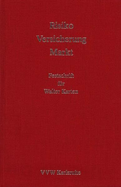 Risiko - Versicherung - Markt: Festschrift für Walter Karten