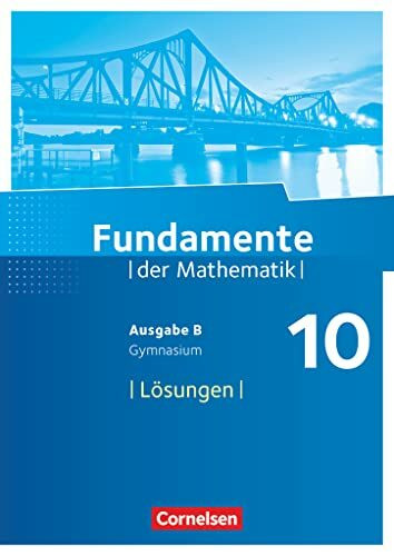 Fundamente der Mathematik - Ausgabe B - ab 2017 - 10. Schuljahr: Lösungen zum Schulbuch