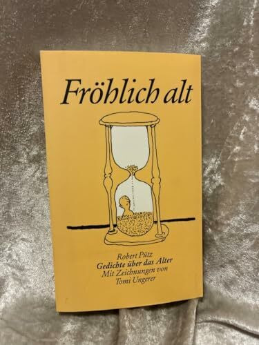 Robert Pütz. Fröhlich alt.: Mit Zeichnungen von Tomi Ungerer