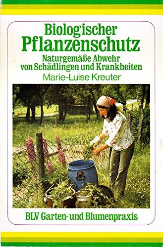 Biologischer Pflanzenschutz. Naturgemäße Abwehr von Schädlingen und Krankheiten.