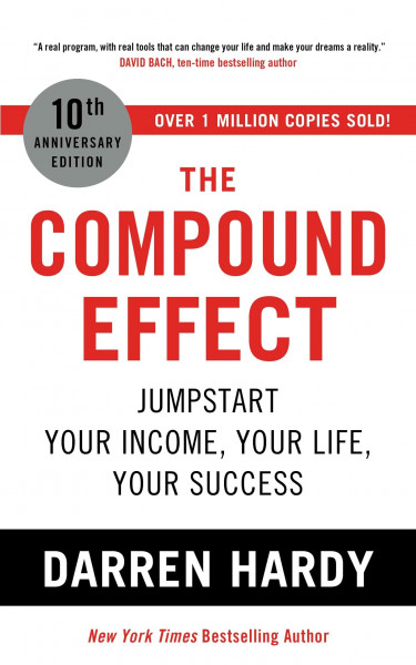 The Compound Effect: Jumpstart Your Income, Your Life, Your Success - the million copy bestseller revealing the secrets of superachievers