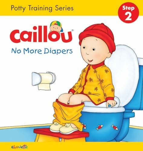 Caillou, No More Diapers: STEP 2: Potty Training Series (Hand in Hand, Band 2)