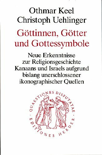 Göttinnen, Götter und Gottessymbole. Neue Erkenntnisse zur Religionsgeschichte Kanaans und Israels aufgrund bislang unerschlossener ikonographischer Quellen
