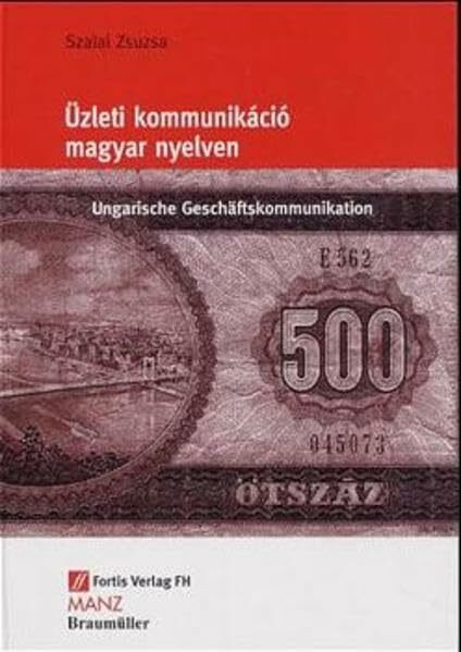 Üzleti kommunikáció magyar nyelven /Ungarische Geschäftskommunikation (Fortis FH)