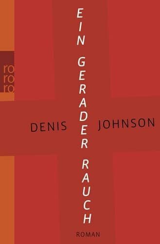Ein gerader Rauch: Roman. Ausgezeichnet mit dem National Book Award for Fiction 2007