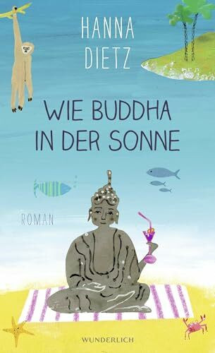 Wie Buddha in der Sonne: Roman