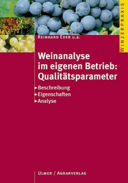 Weinanalyse im eigenen Betrieb: Qualitätsparameter: Beschreibung, Eigenschaften, Analyse (Winzerpraxis)