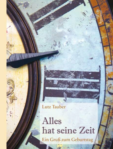 Alles hat seine Zeit: Ein Gruß zum Geburtstag