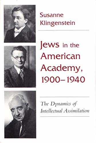 Jews in American Academy, 1900-1940: The Dynamics of Intellectual Assimilation (Judaic Traditions in Literature, Music, and Art) Jews in American Academy, 1900-1940: The Dynamics of Intellectual Assimilation (Judaic Traditions in Literature, Music, and Art)