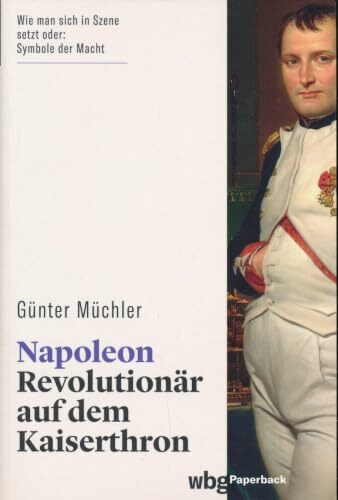 Napoleon: Revolutionär auf dem Kaiserthron (wbg Paperback)