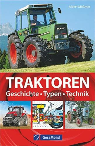 Das Buch der Traktoren. Typen – Technik – Einsatz: Trecker, Schlepper, Bulldog. Wissenswertes zu den Marken Deutz, Eicher, Fendt, Güldner, Hanomag, Kramer, Lanz, Steyr, Schlüter u.v.a.