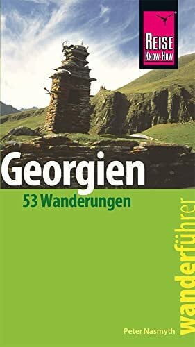 Reise Know-How Wanderführer Georgien - 53 Wanderungen - Reise Know-How Wanderführer Georgien - 53 Wanderungen -