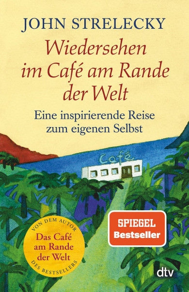 Wiedersehen im Café am Rande der Welt: Eine inspirierende Reise zum eigenen Selbst | Der Bestseller über Sinnsuche, Lebensglück und den Mut, das tägliche Hamsterrad hinter sich zu lassen