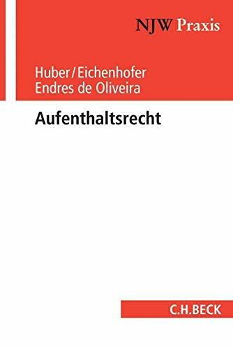 Aufenthaltsrecht (NJW-Praxis, Band 98) Aufenthaltsrecht (NJW-Praxis, Band 98)